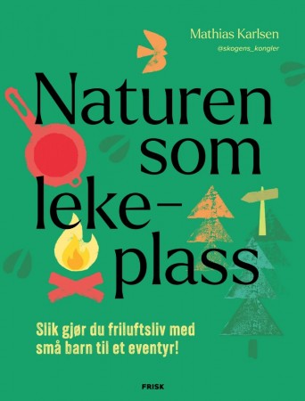Naturen som lekeplass av Mathias Karlsen