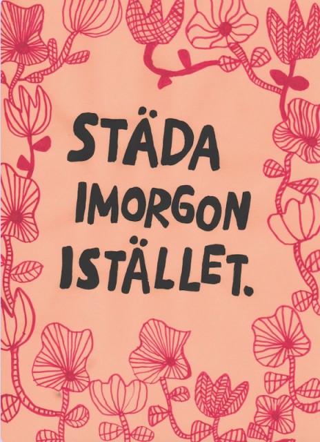 Städa imorgon istället